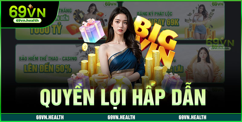 Quyền lợi hấp dẫn khi tham gia khuyến mãi 69VN