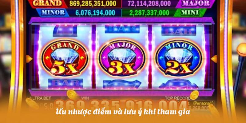 Ưu nhược điểm và lưu ý khi tham gia